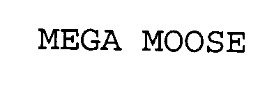 MEGA MOOSE