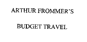 ARTHUR FROMMER'S BUDGET TRAVEL