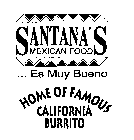 SANTANA'S MEXICAN FOOD ... ES MUY BUENO HOME OF FAMOUS CALIFORNIA BURRITO