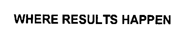 WHERE RESULTS HAPPEN