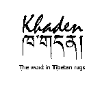 KHADEN THE WORD IN TIBETAN RUGS