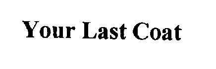 YOUR LAST COAT