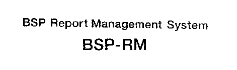 BSP REPORT MANAGEMENT SYSTEM BSP-RM