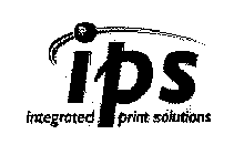 IPS INTEGRATED PRINT SOLUTIONS