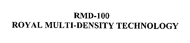 RMD-100 ROYAL MULTI-DENSITY TECHNOLOGY