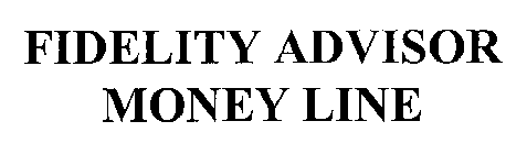 FIDELITY ADVISOR MONEY LINE