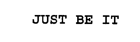 JUST BE IT