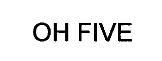 OH FIVE