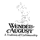 WENDELL AUGUST A TRADITION OF CRAFTSMANSHIP