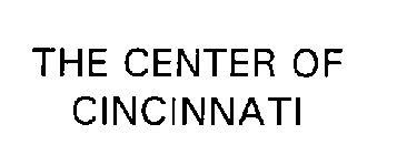 THE CENTER OF CINCINNATI