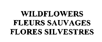 WILDFLOWERS FLEURS SAUVAGES FLORES SILVESTRES