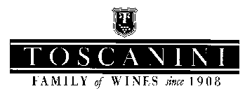 TOSCANINI FAMILY OF WINES SINCE 1908