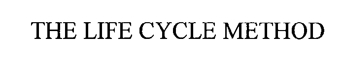 THE LIFE CYCLE METHOD