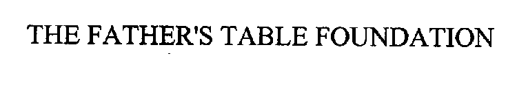 THE FATHER'S TABLE FOUNDATION