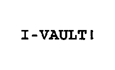 I-VAULT!