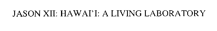 JASON XII: HAWAI'I: A LIVING LABORATORY