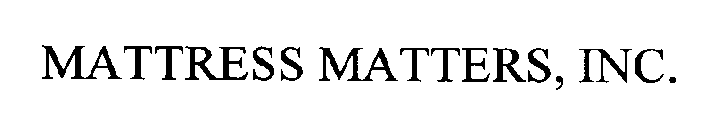 MATTRESS MATTERS, INC.