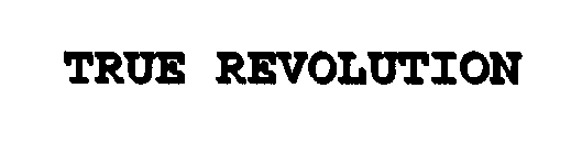 TRUE REVOLUTION