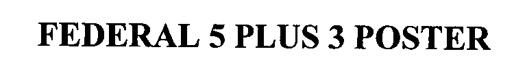 FEDERAL 5 PLUS 3 POSTER