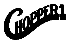CHOPPER 1