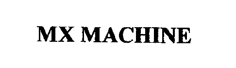 MXMACHINE