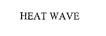 HEAT WAVE