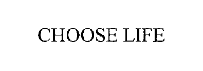 CHOOSE LIFE