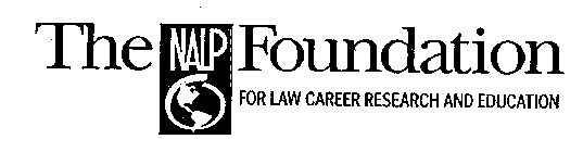 THE NALP FOUNDATION FOR LAW CAREER RESEARCH AND EDUCATION