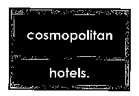 COSMOPOLITAN HOTELS.