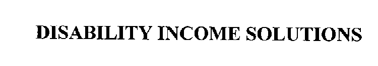 DISABILITY INCOME SOLUTIONS