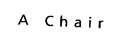 A CHAIR