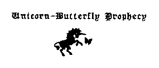 UNICORN-BUTTERFLY PROPHECY