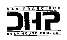 SAN FRANCISCO DHP DEEP HOUSE PROJECT