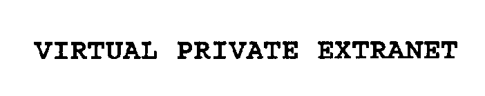VIRTUAL PRIVATE EXTRANET