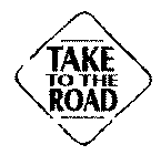 TAKE TO THE ROAD