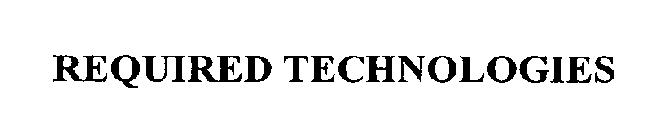 REQUIRED TECHNOLOGIES
