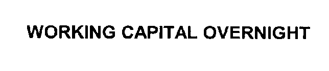 WORKING CAPITAL OVERNIGHT