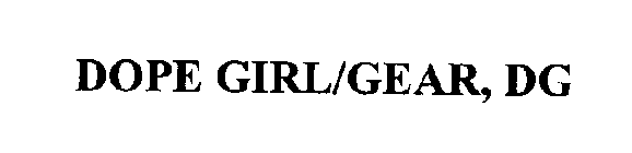DOPE GIRL/GEAR, DG