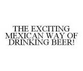 THE EXCITING MEXICAN WAY OF DRINKING BEER!