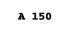 A 150