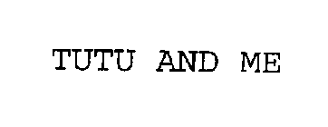 TUTU AND ME