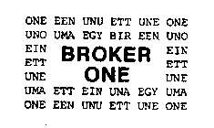 BROKER ONE ONE EEN UNU ETT UNE ONE UNO UMA EGY BIR EEN UNO EIN EIN ETT ETT UNE UNE UMA ETT EIN UNA EGY UMA