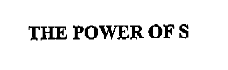 THE POWER OF S