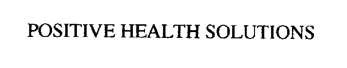 POSITIVE HEALTH SOLUTIONS