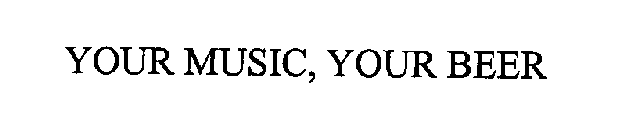 YOUR MUSIC, YOUR BEER