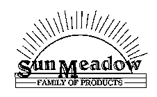 SUN MEADOW FAMILY OF PRODUCTS