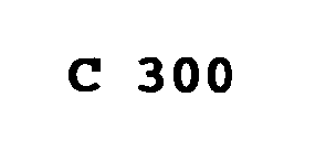 C 300