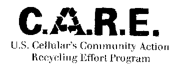 C.A.R.E. U.S. CELLULAR'S COMMUNITY ACTION RECYCLING EFFORT PROGRAM