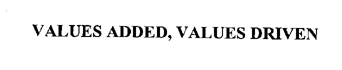 VALUE ADDED, VALUES DRIVEN