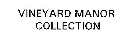VINEYARD MANOR COLLECTION
